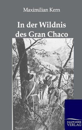 In der Wildnis des Gran Chaco