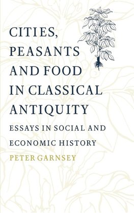 Cities, Peasants and Food in Classical Antiquity