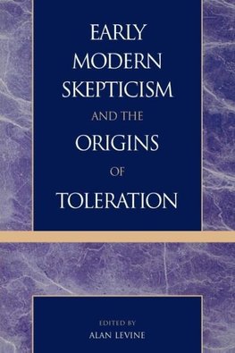 Early Modern Skepticism and the Origins of Toleration