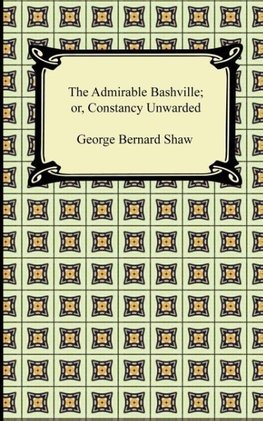 The Admirable Bashville; or, Constancy Unrewarded