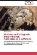 Modelos en Reología de Suspensiones: Aplicaciones a la Minería