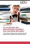 La revolución del pensamiento científico con una ética del saber