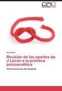 Revisión de los aportes de J Lacan a la práctica psicoanalítica