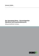 Der Untergang Roms - Chronologischer Überblick und Ursachendiskussion