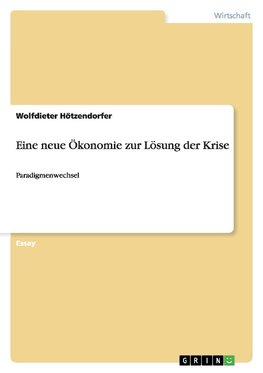 Eine neue Ökonomie zur Lösung der Krise