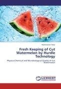 Fresh Keeping of Cut Watermelon by Hurdle Technology