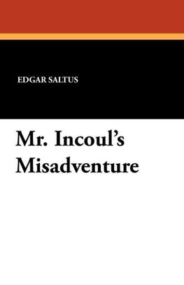 Mr. Incoul's Misadventure