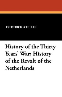 History of the Thirty Years' War; History of the Revolt of the Netherlands