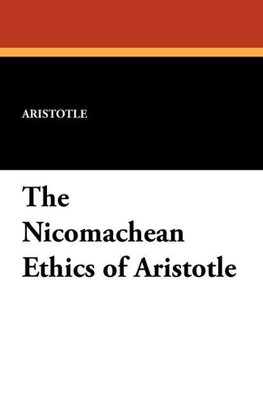 The Nicomachean Ethics of Aristotle