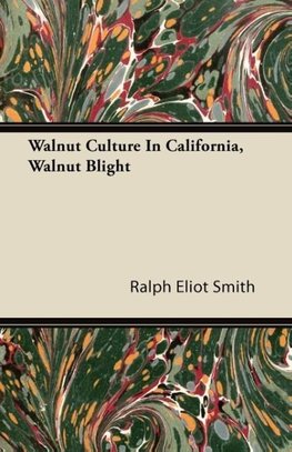 Walnut Culture In California, Walnut Blight