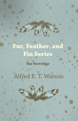 Fur, Feather, and Fin Series - The Partridge