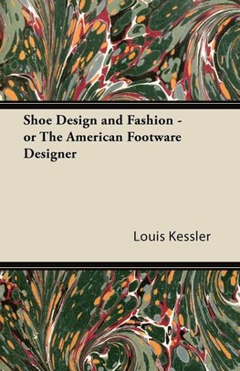 Shoe Design and Fashion - or The American Footware Designer