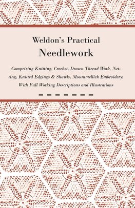 Anon.: Weldon's Practical Needlework Comprising - Knitting,