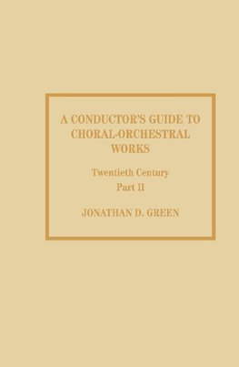 A Conductor's Guide to Choral-Orchestral Works, Twentieth Century