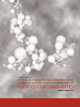 Como Son Las Particulas Atmosfericas Antropogenicas y Cual Es Su Relacion Con Los Diversos Tipos de Fuentes Contaminantes?