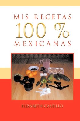 MIS Recetas 100 % Mexicanas