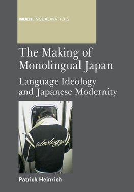 Heinrich, P: Making of Monolingual Japan