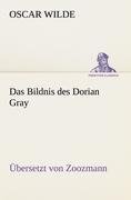 Das Bildnis des Dorian Gray. Übersetzt von Zoozmann