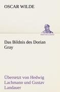 Das Bildnis des Dorian Gray. Übersetzt von Lachmann und Landauer