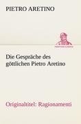 Die Gespräche des göttlichen Pietro Aretino