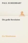 Die große Revolution. Ein Mondroman