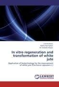 In vitro regeneration and transformation of white jute