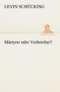 Märtyrer oder Verbrecher?