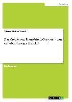 Das Créole von Französisch-Guayana - nur ein überflüssiger Dialekt?