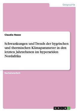 Schwankungen und Trends der hygrischen und thermischen Klimaparameter in den letzten Jahrzehnten im hyperariden Nordafrika