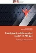 Enseignant, adolescent et savoir en Afrique