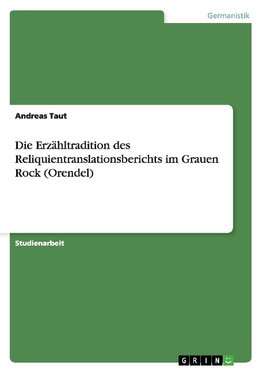 Die Erzähltradition des Reliquientranslationsberichts im Grauen Rock (Orendel)