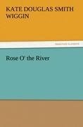 Rose O' the River