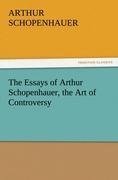 The Essays of Arthur Schopenhauer, the Art of Controversy