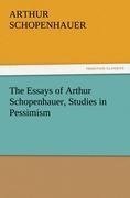 The Essays of Arthur Schopenhauer, Studies in Pessimism