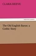 The Old English Baron: a Gothic Story