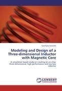 Modeling and Design of a Three-dimensional Inductor with Magnetic Core