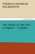 The Attaché, or, Sam Slick in England - Complete