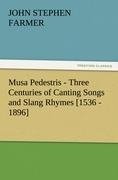 Musa Pedestris - Three Centuries of Canting Songs and Slang Rhymes [1536 - 1896]