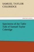 Specimens of the Table Talk of Samuel Taylor Coleridge