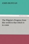 The Pilgrim's Progress from this world to that which is to come