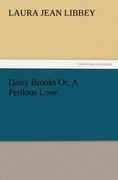 Daisy Brooks Or, A Perilous Love