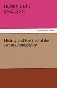 History and Practice of the Art of Photography