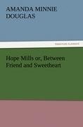 Hope Mills or, Between Friend and Sweetheart