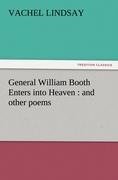 General William Booth Enters into Heaven : and other poems