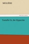 Tartuffe Or, the Hypocrite