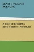 A Thief in the Night: a Book of Raffles' Adventures