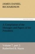 A Compilation of the Messages and Papers of the Presidents