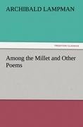 Among the Millet and Other Poems