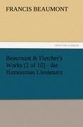 Beaumont & Fletcher's Works (2 of 10) - the Humourous Lieutenant