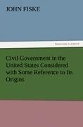 Civil Government in the United States Considered with Some Reference to Its Origins